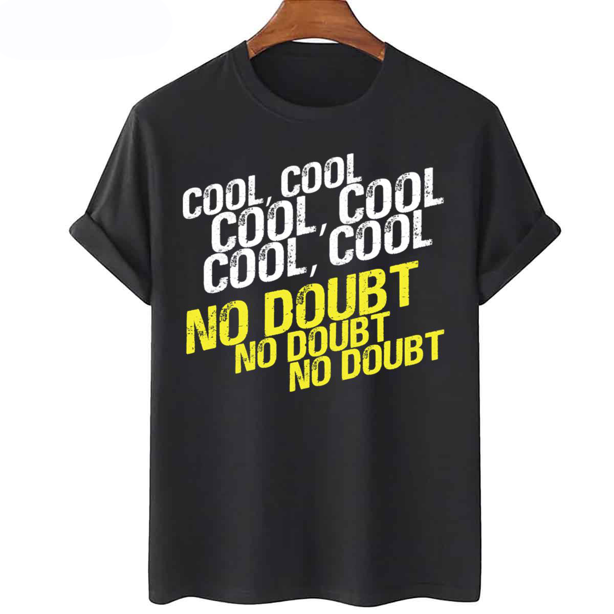 Cool cool cool no 2025 doubt shirt